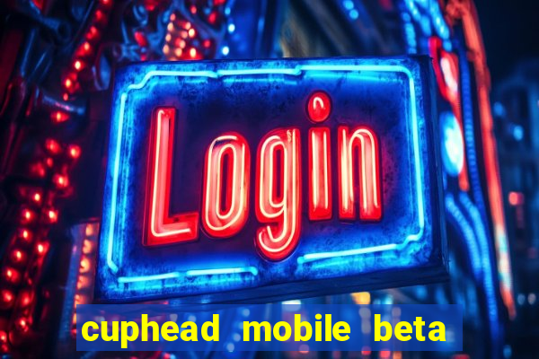 cuphead mobile beta 9.1 download